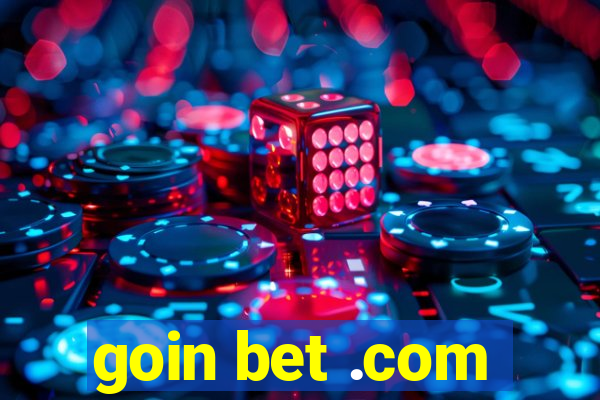 goin bet .com